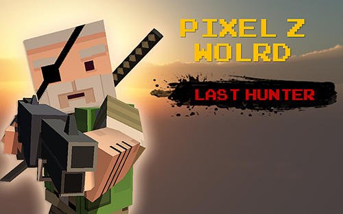 download Pixel Z world: Last hunter apk